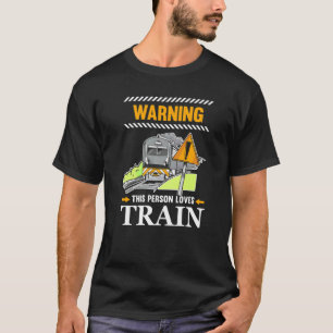 Waarschuwing deze persoon houdt van treinbestuurde t-shirt
