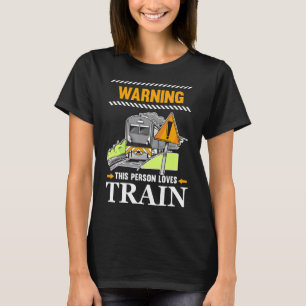 Waarschuwing deze persoon houdt van treinbestuurde t-shirt