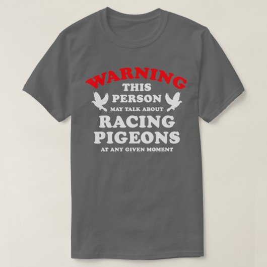 Waarschuwing Deze persoon kan over Racing Pigeons  T-shirt (Design voorkant)