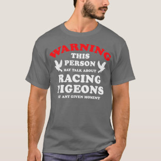 Waarschuwing Deze persoon kan over Racing Pigeons  T-shirt