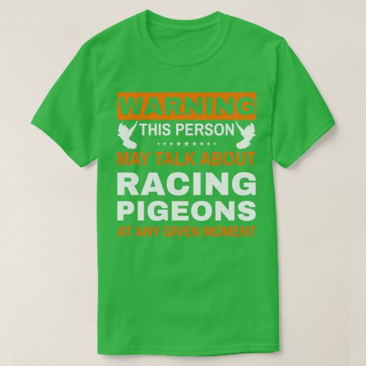 Waarschuwing Deze persoon kan over Racing Pigeons  T-shirt (Design voorkant)