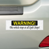 WAARSCHUWING! Dit voertuig stopt bij alle Quilt Sh Bumpersticker (Op auto)