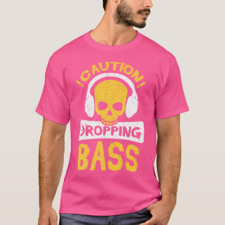 Waarschuwing Dropping Bass Funny Dance House Music T-shirt