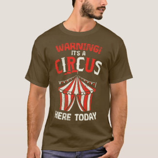 Waarschuwing: een circus hier vandaag t-shirt