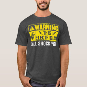 Waarschuwing Elektricien zal je choqueren - Grappi T-shirt