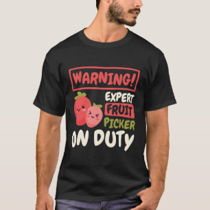 Waarschuwing Expert Fruitplukker op Duty Fruit Pic T-shirt