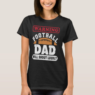 Waarschuwing football vader zal luid schreeuwen - t-shirt
