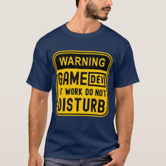 WAARSCHUWING GAME-ONTWIKKELAAR AAN HET WERK NIET S T-SHIRT
