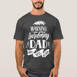 Waarschuwing Gardening papa Will Yell Loupaps Gard T-shirt