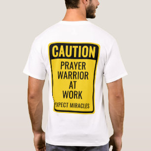 WAARSCHUWING Gebedsstrijder Wonders Grappig Christ T-shirt