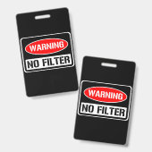 Waarschuwing Geen Filter Grappig Sarcastisch Gevaa Badge (Voor- en achterkant)