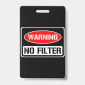 Waarschuwing Geen Filter Grappig Sarcastisch Gevaa Badge (Achterkant)