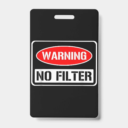 Waarschuwing Geen Filter Grappig Sarcastisch Gevaa Badge (Voorzijde)