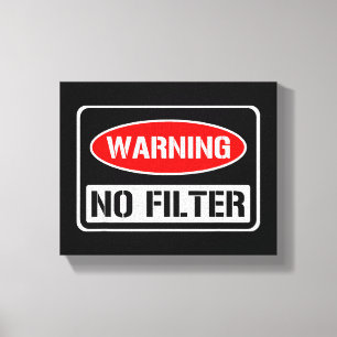 Waarschuwing Geen Filter Grappige Sarcastische Pun Canvas Afdruk