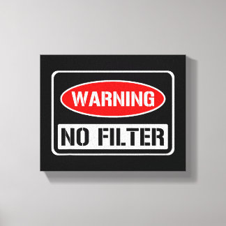Waarschuwing Geen Filter Grappige Sarcastische Pun Canvas Afdruk