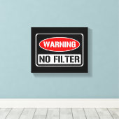 Waarschuwing Geen Filter Grappige Sarcastische Pun Canvas Afdruk (Insitu (Houten vloer))