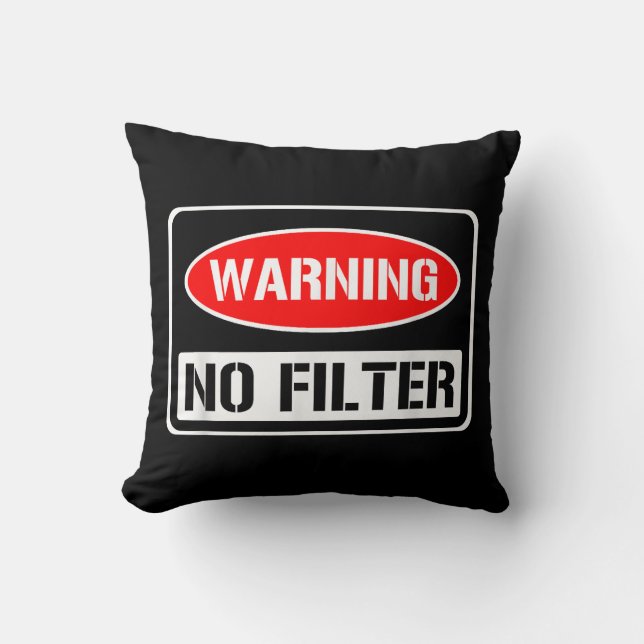 Waarschuwing Geen Filter Grappige Sarcastische Pun Kussen (Voorkant)
