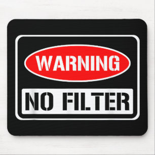 Waarschuwing Geen Filter Grappige Sarcastische Pun Muismat