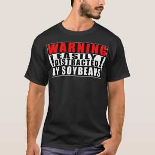 Waarschuwing Gemakkelijk verstoord door sojabonen T-shirt
