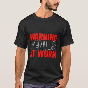 Waarschuwing Genius op het werk T-shirt