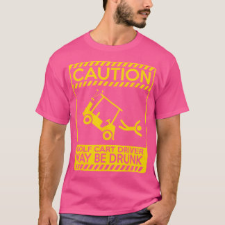 Waarschuwing Golfkar Bestuurder kan worden Drink G T-shirt