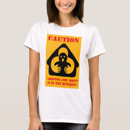 WAARSCHUWING "GROPING JOE" BIDEN is in het gebouw T-shirt