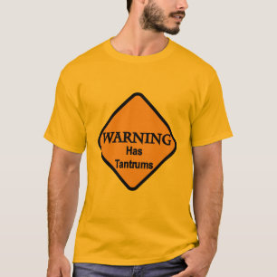 Waarschuwing heeft Tantrums-overhemden en cadeaus T-shirt