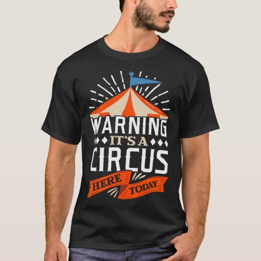 Waarschuwing Het Een Circus Hier Vandaag Circus Pe T-shirt (Voorkant)