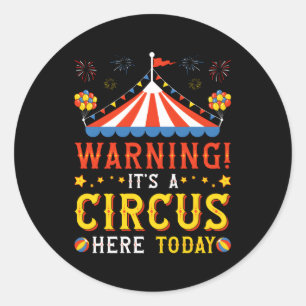 Waarschuwing het is een circus hier vandaag carnav ronde sticker