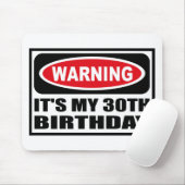 Waarschuwing: HET IS MIJN 30E BIRTHDAY Mousepad Muismat (Met muis)