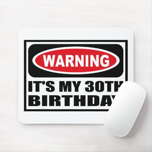 Waarschuwing: HET IS MIJN 30E BIRTHDAY Mousepad Muismat (Met muis)