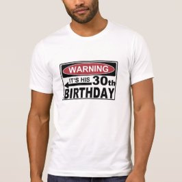 WAARSCHUWING HET IS ZIJN 30e BIRTHDAY T-Shirt
