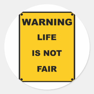 Waarschuwing ~ Het leven is niet eerlijk. Ronde Sticker