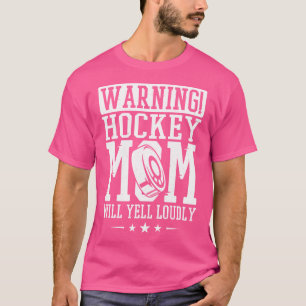 Waarschuwing Hockey Mam zal Louly Ice Hockey Pla r T-shirt