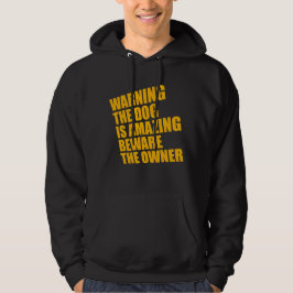 Waarschuwing Hond Is Geweldig Pas Op Voor Eigenaar Hoodie