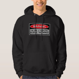 Waarschuwing Hond Is Geweldig Wees Op Uw Hoede Voo Hoodie