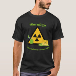 Waarschuwing: Hoog Radioactief Voor Koffie T-shirt