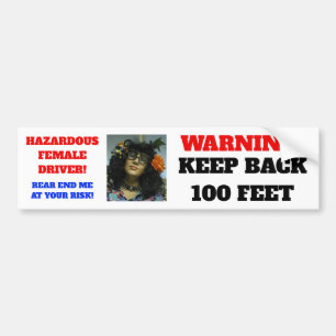 WAARSCHUWING....HOUD TERUG 100 FEET.. MET VROUW DR BUMPERSTICKER