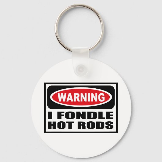 Waarschuwing I FONDLE HOT RODS Sleutelhanger (Voorkant)