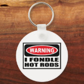 Waarschuwing I FONDLE HOT RODS Sleutelhanger (Voorkant)