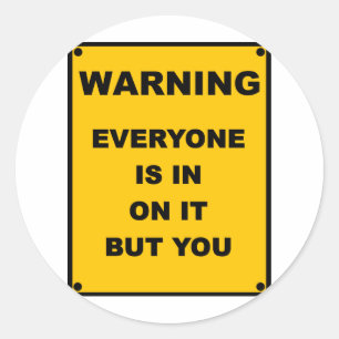 Waarschuwing: iedereen zit erin, maar jij bent er ronde sticker