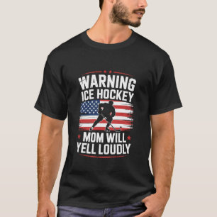 Waarschuwing IJshockeymoeder Zal Hard Schreeuwen T-shirt