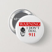 Waarschuwing: Ik bel niet 911 Ronde Button 5,7 Cm (Voorkant /achterkant)