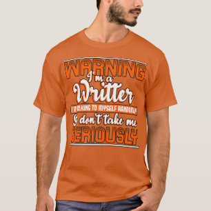 Waarschuwing Ik Ben Een Schrijver Ik Praat Random T-shirt