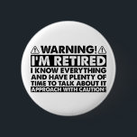 Waarschuwing Ik ben gepensioneerd Grappig pensioen Ronde Button 5,7 Cm<br><div class="desc">Waarschuwing Ik ben gepensioneerd Grappig pensioen</div>