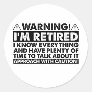 Waarschuwing Ik ben gepensioneerd Grappig pensioen Ronde Sticker