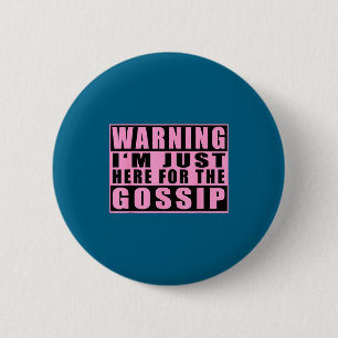 Waarschuwing Ik Ben Hier Net Voor De Roddels Grapp Ronde Button 5,7 Cm