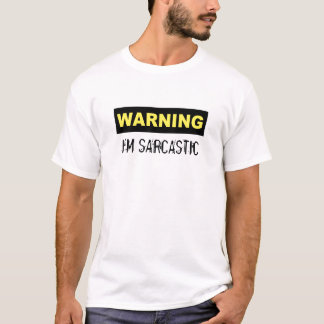 WAARSCHUWING, IK BEN SARCASTISCH T-SHIRT