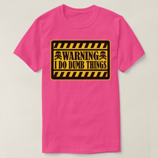 Waarschuwing Ik doe domme dingen 1 T-shirt (Design voorkant)