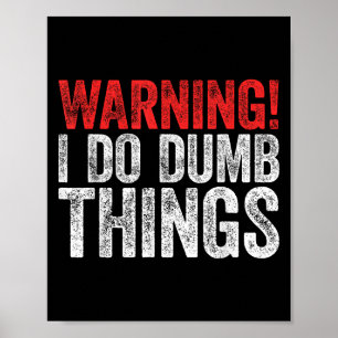 Waarschuwing Ik Doe Domme Dingen Sarcastisch T-shi Poster